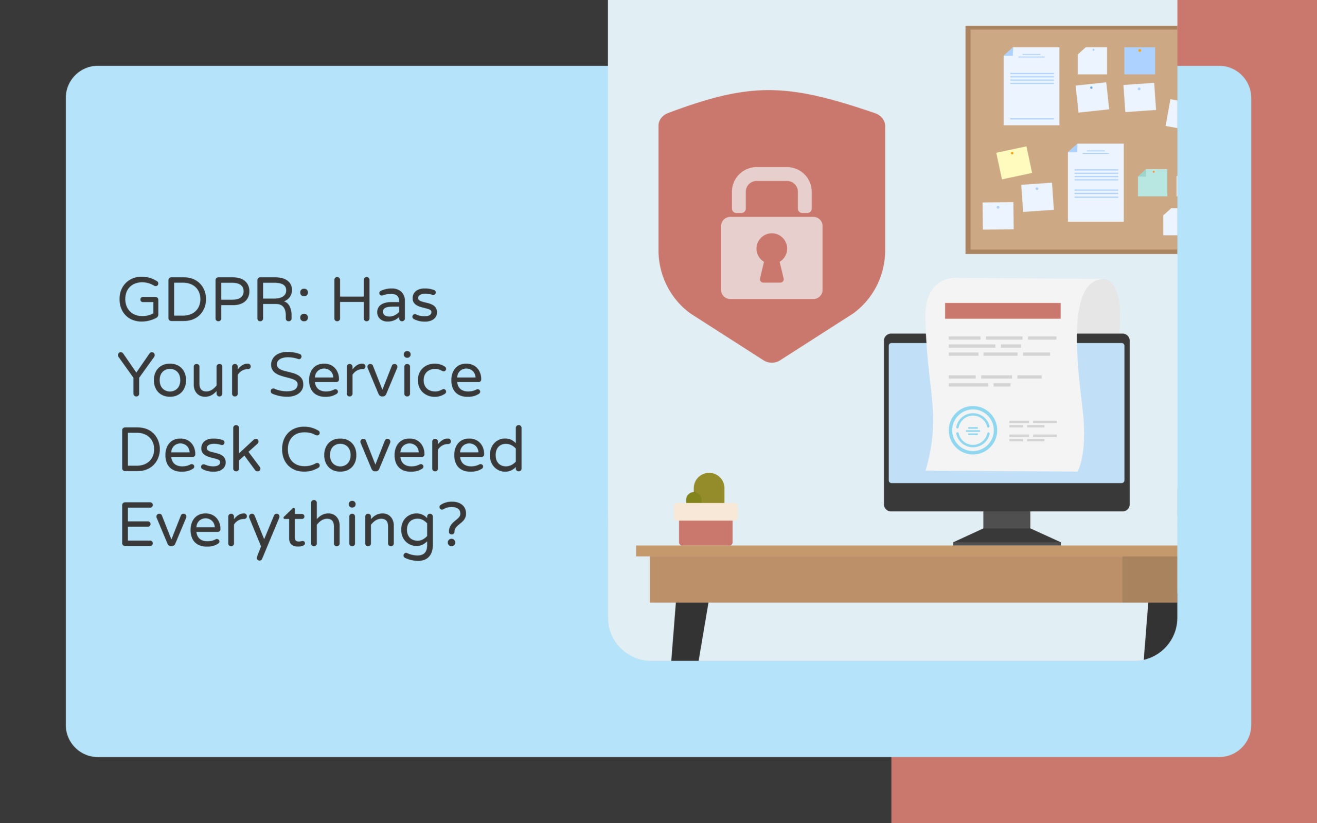 GDPR Has Your Service Desk Covered Everything