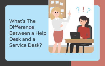 What’s The Difference Between a Help Desk and a Service Desk?