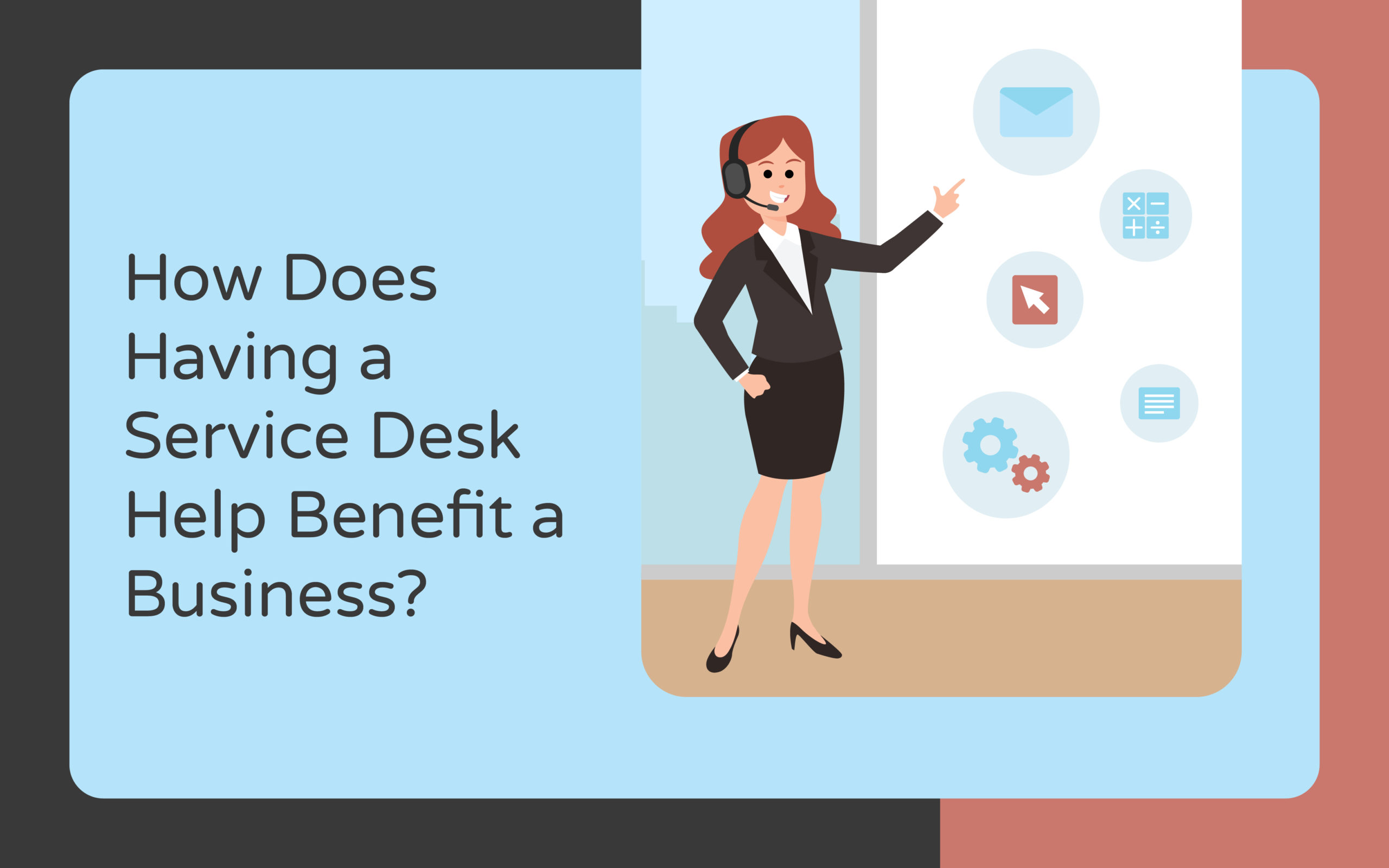 How Does Having a Service Desk Help Benefit a Business