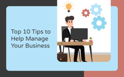Top 10 Tips to Help Manage Your Business