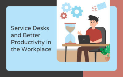 Service Desks and Better Productivity in the Workplace